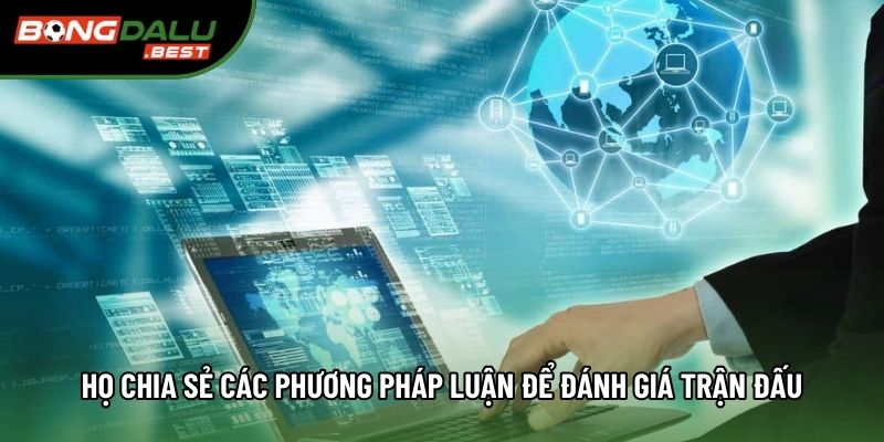 Họ chia sẻ các phương pháp luận để đánh giá trận đấu