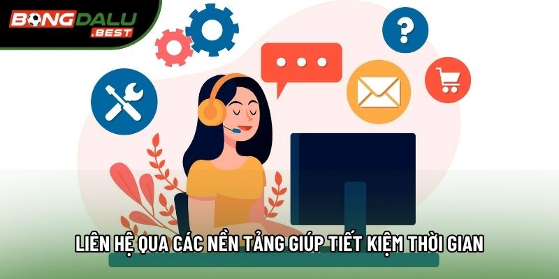 Liên hệ qua các nền tảng giúp tiết kiệm thời gian Liên hệ qua các nền tảng giúp tiết kiệm thời gian